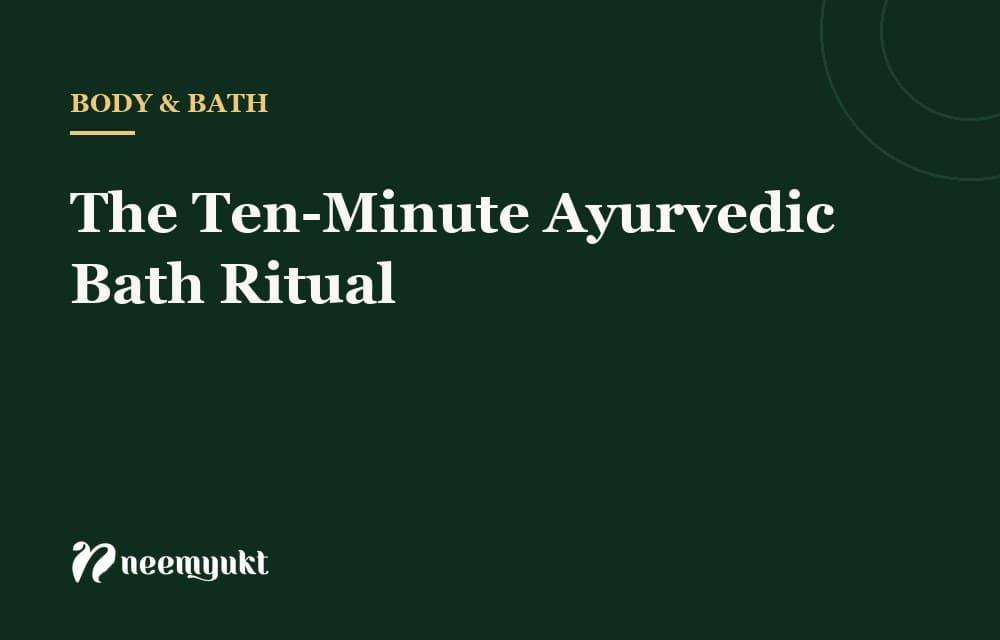 The Ten-Minute Ayurvedic Bath Ritual