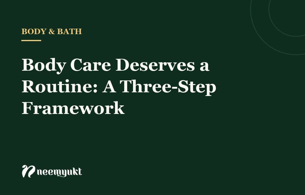 Body Care Deserves a Routine: A Three-Step Framework