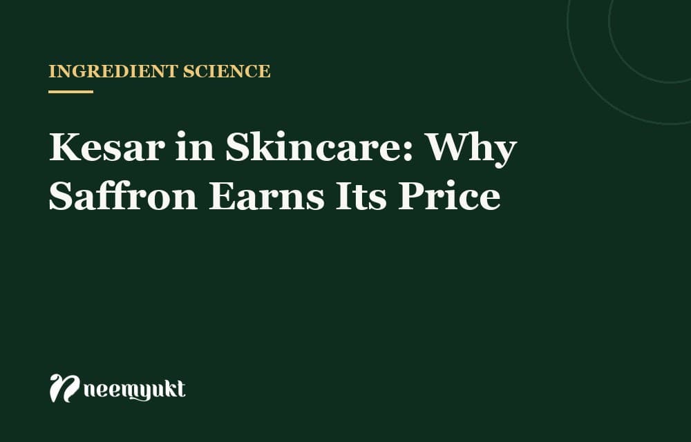 Kesar in Skincare: Why Saffron Earns Its Price